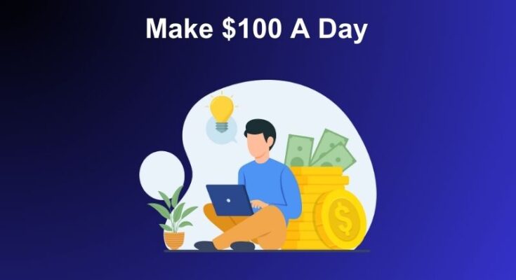 How To Make $100 A Day