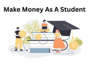 How To Make Money As A Student