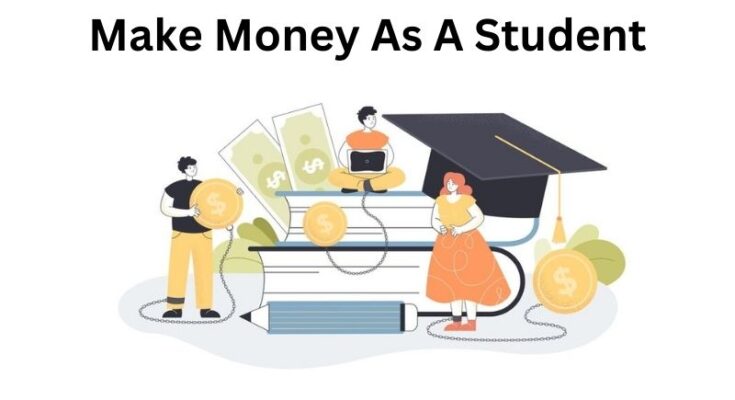 How To Make Money As A Student